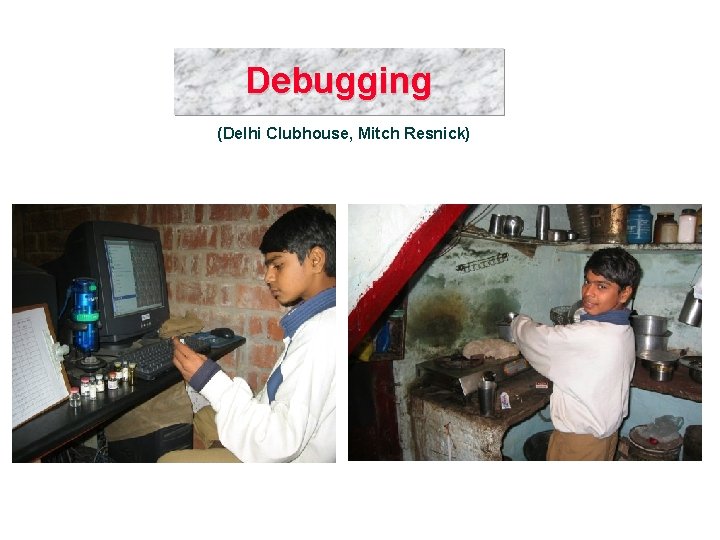 Debugging (Delhi Clubhouse, Mitch Resnick) 