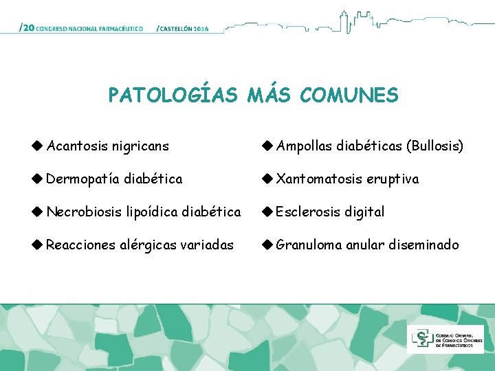 PATOLOGÍAS MÁS COMUNES u Acantosis nigricans u Ampollas diabéticas (Bullosis) u Dermopatía diabética u