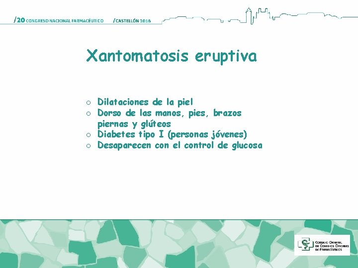 Xantomatosis eruptiva o Dilataciones de la piel o Dorso de las manos, pies, brazos