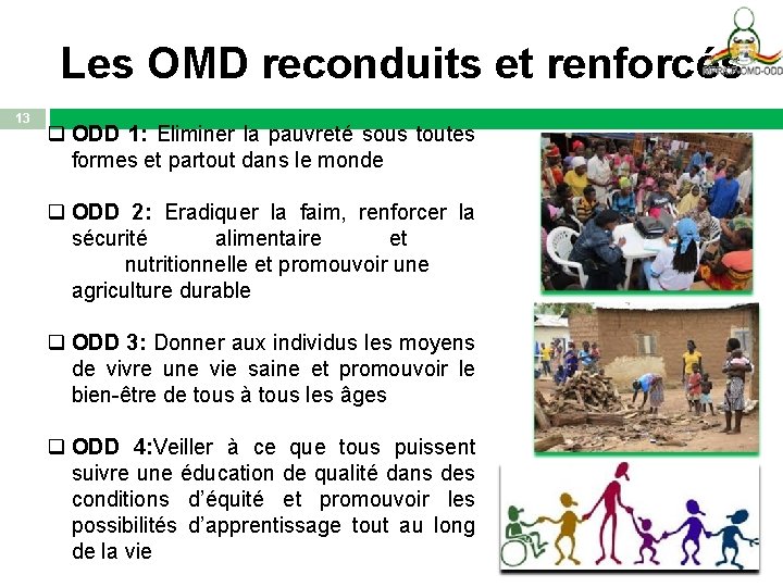 Les OMD reconduits et renforcés 13 q ODD 1: Eliminer la pauvreté sous toutes