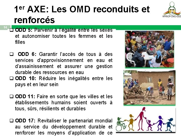 1 er AXE: Les OMD reconduits et renforcés 14 q ODD 5: Parvenir à