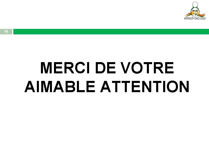 18 MERCI DE VOTRE AIMABLE ATTENTION 