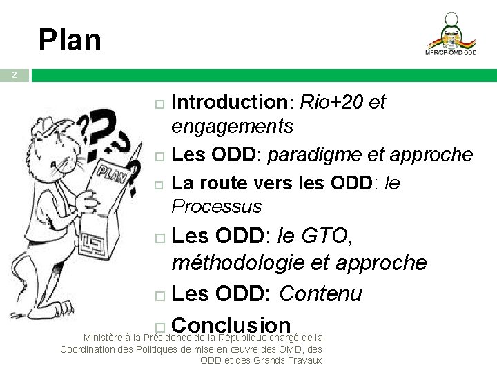 Plan 2 Introduction: Rio+20 et engagements Les ODD: paradigme et approche La route vers