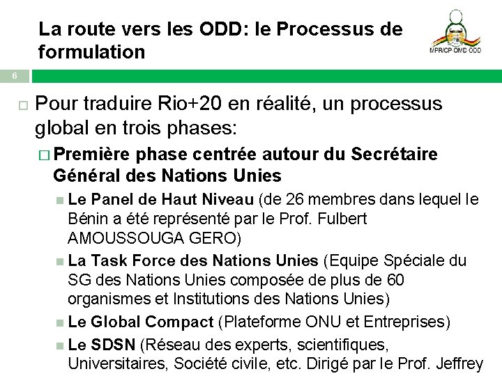 La route vers les ODD: le Processus de formulation 6 Pour traduire Rio+20 en
