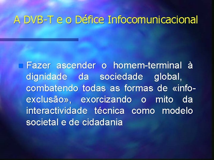 A DVB-T e o Défice Infocomunicacional n Fazer ascender o homem-terminal à dignidade da
