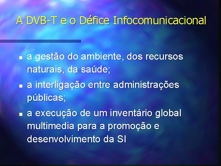 A DVB-T e o Défice Infocomunicacional n n n a gestão do ambiente, dos