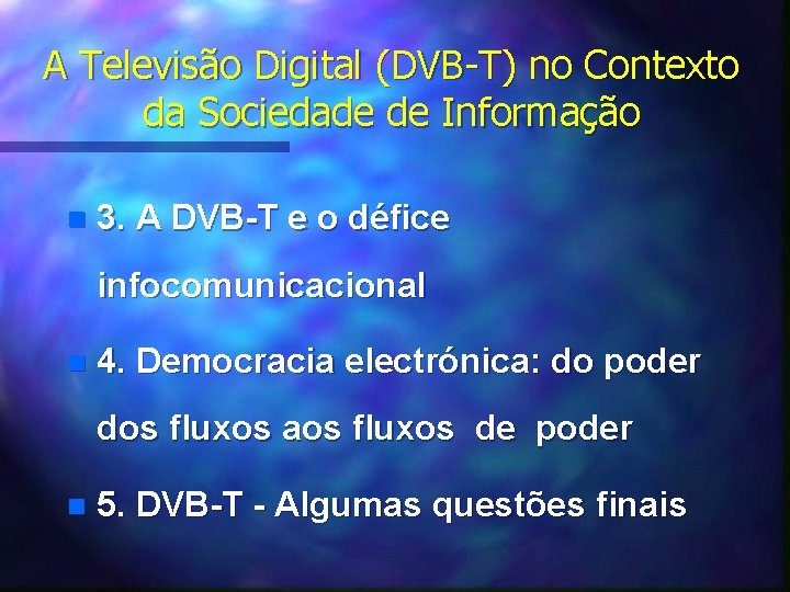 A Televisão Digital (DVB-T) no Contexto da Sociedade de Informação n 3. A DVB-T