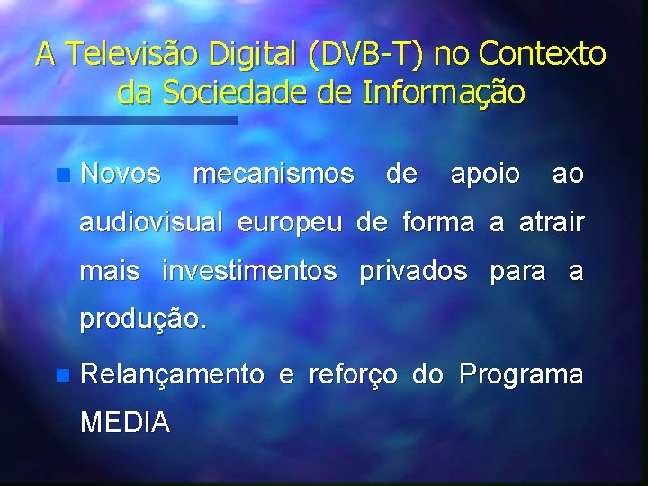 A Televisão Digital (DVB-T) no Contexto da Sociedade de Informação n Novos mecanismos de