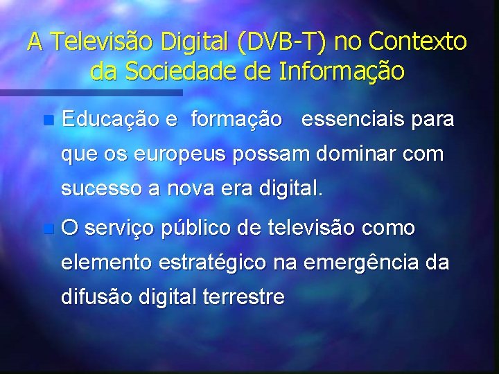 A Televisão Digital (DVB-T) no Contexto da Sociedade de Informação n Educação e formação