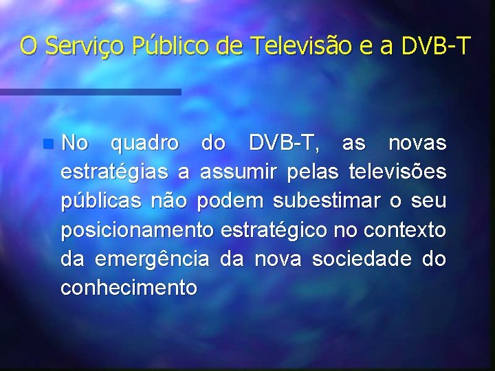 O Serviço Público de Televisão e a DVB-T n No quadro do DVB-T, as