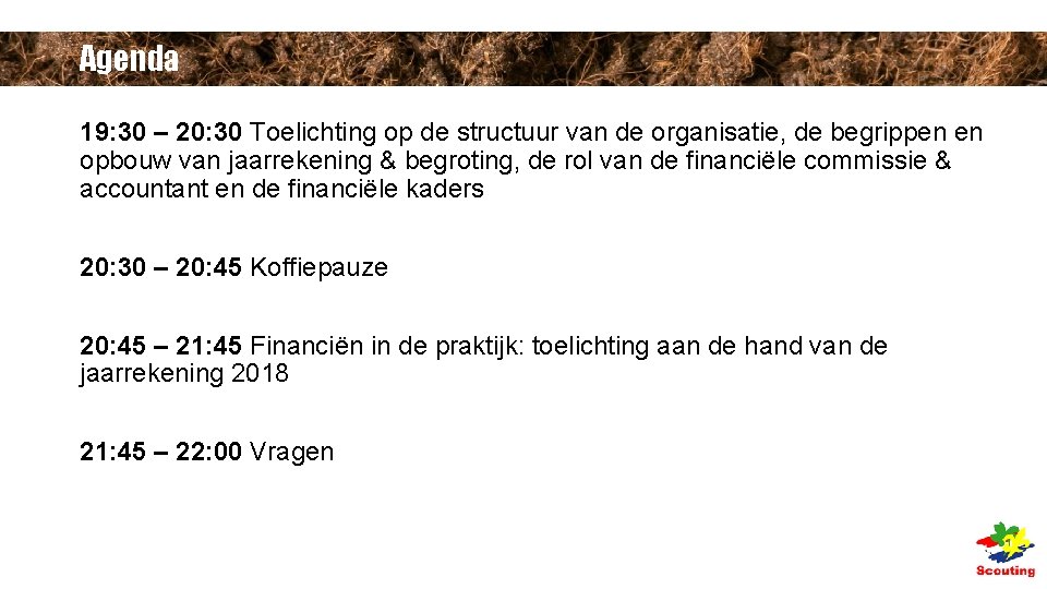 Agenda 19: 30 – 20: 30 Toelichting op de structuur van de organisatie, de Agenda 19: 30 – 20: 30 Toelichting op de structuur van de organisatie, de