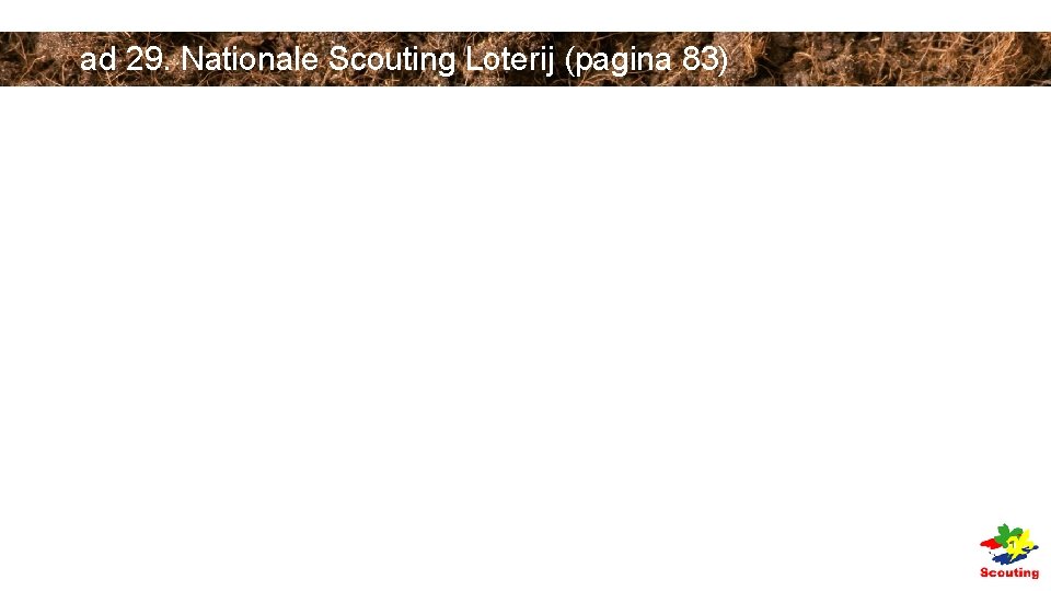 ad 29. Nationale Scouting Loterij (pagina 83) ad 29. Nationale Scouting Loterij (pagina 83)