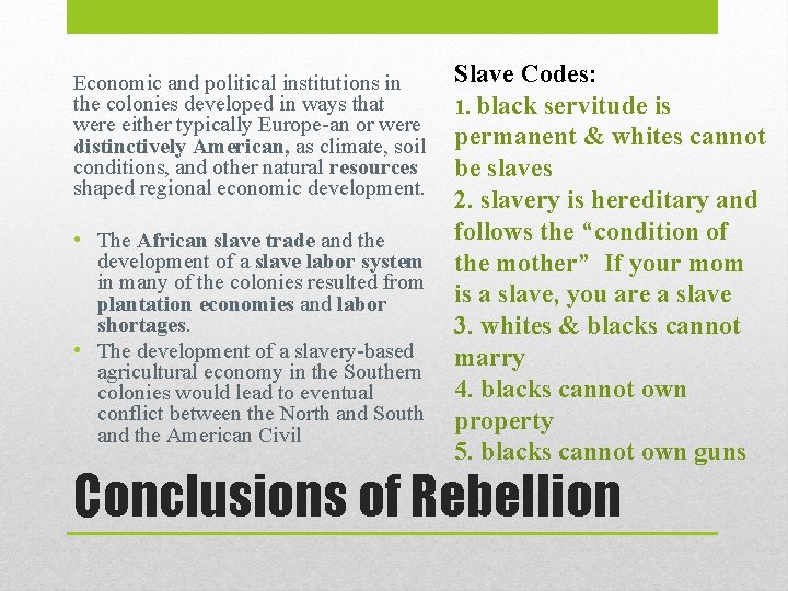 Economic and political institutions in the colonies developed in ways that were either typically