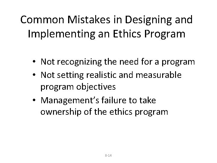 Common Mistakes in Designing and Implementing an Ethics Program • Not recognizing the need