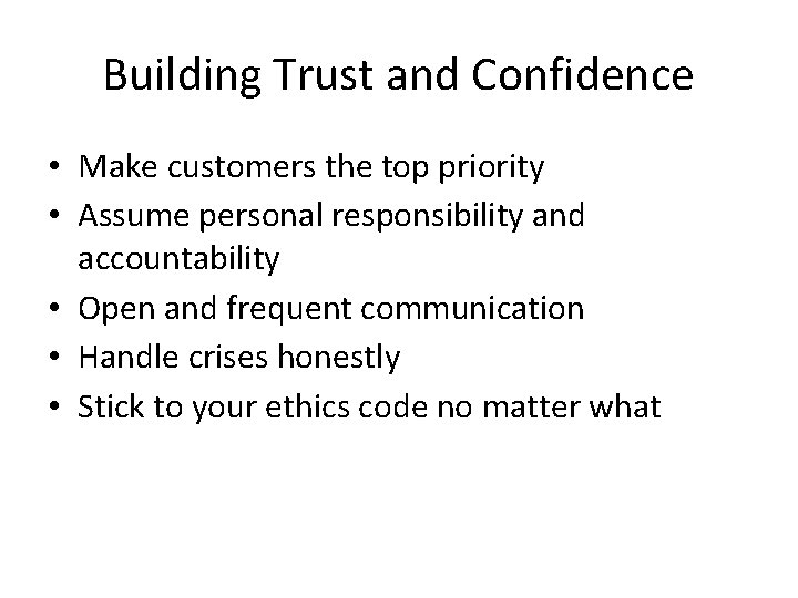 Building Trust and Confidence • Make customers the top priority • Assume personal responsibility