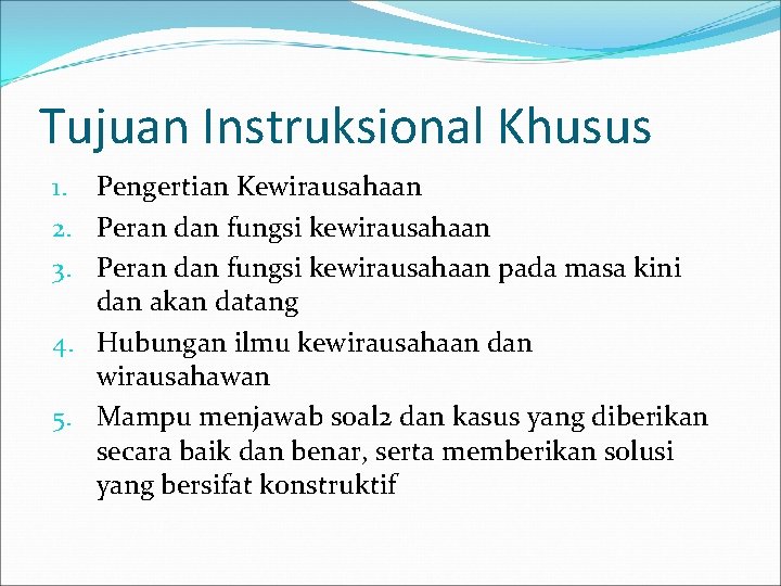 Tujuan Instruksional Khusus 1. Pengertian Kewirausahaan 2. Peran dan fungsi kewirausahaan 3. Peran dan