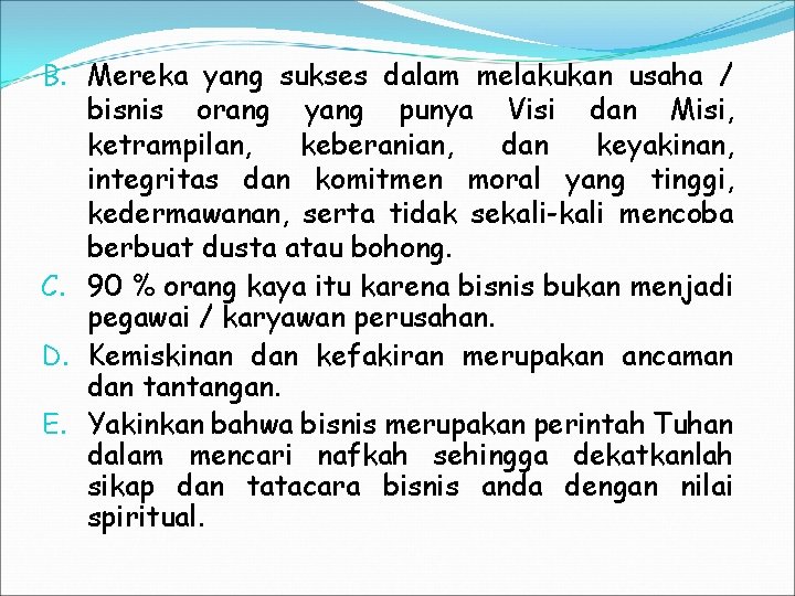 B. Mereka yang sukses dalam melakukan usaha / bisnis orang yang punya Visi dan