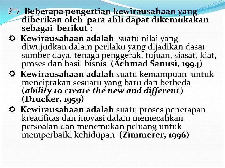  Beberapa pengertian kewirausahaan yang diberikan oleh para ahli dapat dikemukakan sebagai berikut :