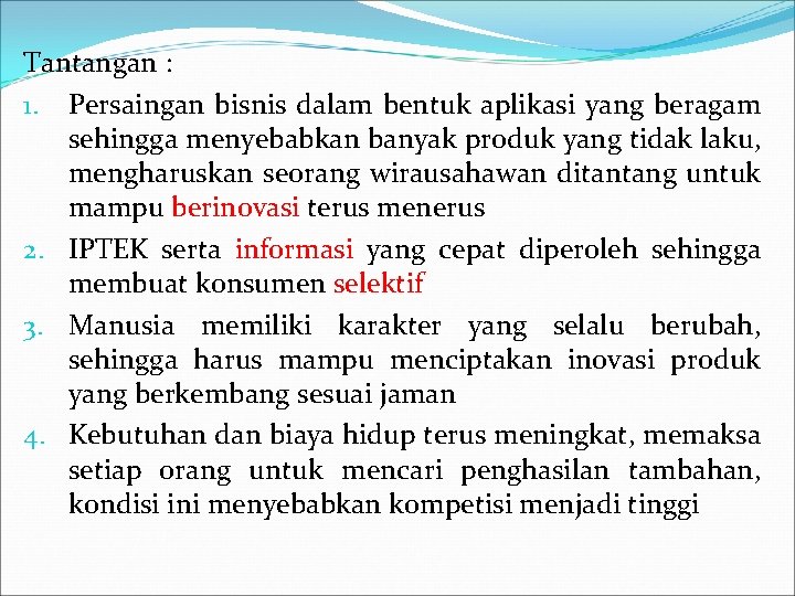 Tantangan : 1. Persaingan bisnis dalam bentuk aplikasi yang beragam sehingga menyebabkan banyak produk