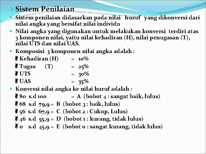 Ø Sistem Penilaian § Sistem penilaian didasarkan pada nilai huruf yang dikonversi dari nilai