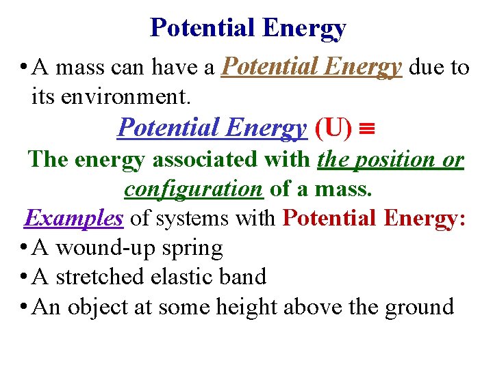 Potential Energy • A mass can have a Potential Energy due to its environment.