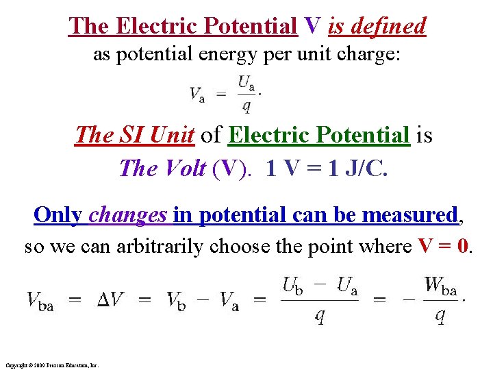 The Electric Potential V is defined as potential energy per unit charge: The SI