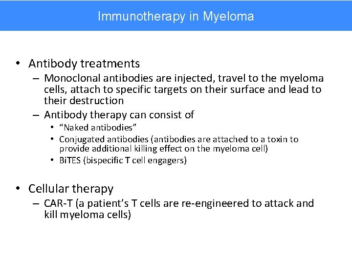 Immunotherapy in Myeloma • Antibody treatments – Monoclonal antibodies are injected, travel to the