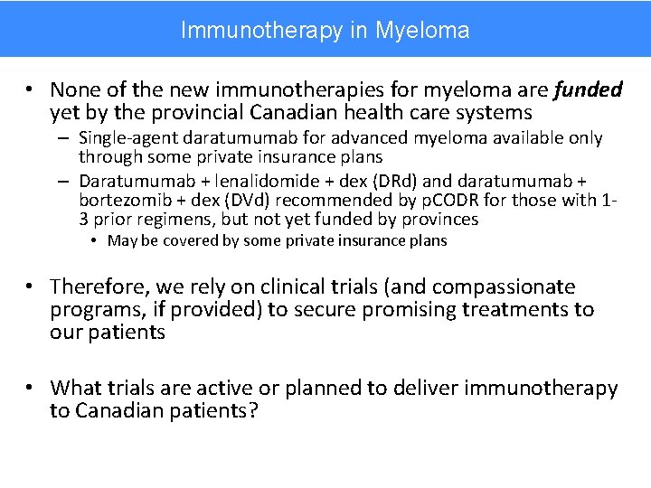 Immunotherapy in Myeloma • None of the new immunotherapies for myeloma are funded yet