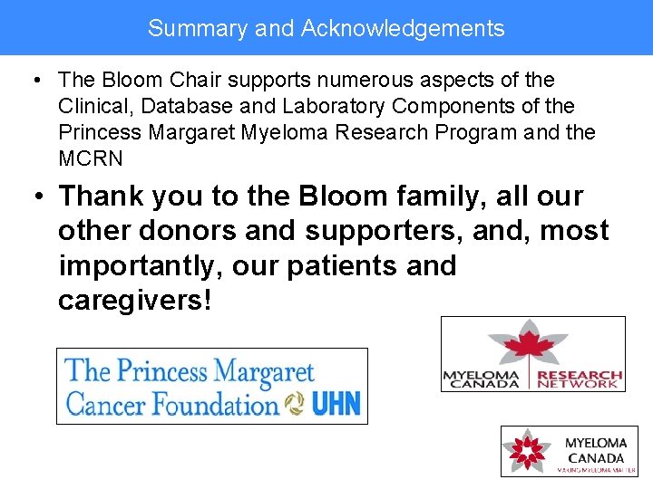 Summary and Acknowledgements • The Bloom Chair supports numerous aspects of the Clinical, Database