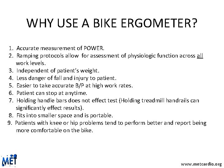 WHY USE A BIKE ERGOMETER? 1. Accurate measurement of POWER. 2. Ramping protocols allow