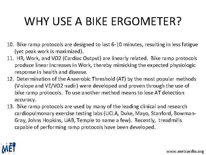 WHY USE A BIKE ERGOMETER? 10. Bike ramp protocols are designed to last 6