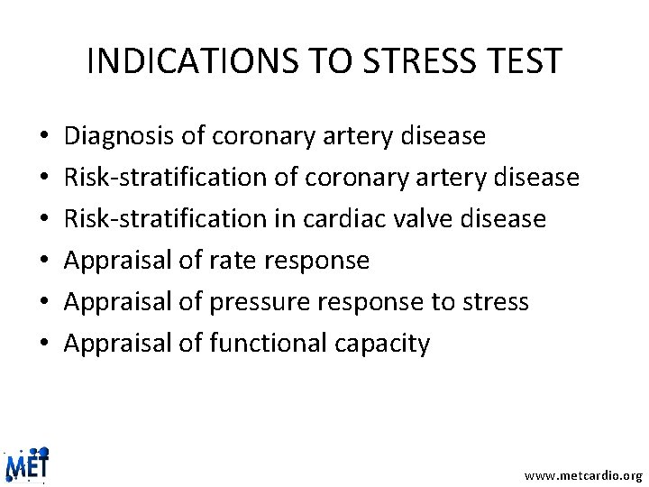 INDICATIONS TO STRESS TEST • • • Diagnosis of coronary artery disease Risk-stratification in