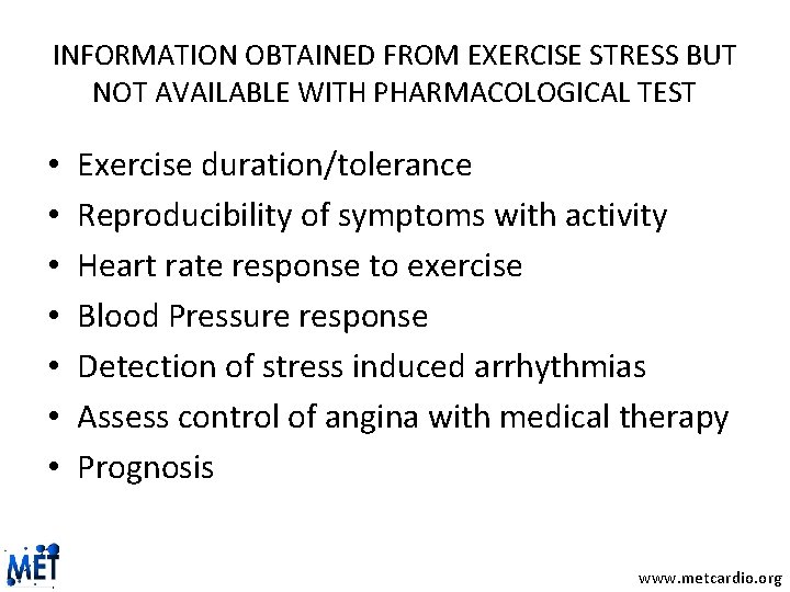 INFORMATION OBTAINED FROM EXERCISE STRESS BUT NOT AVAILABLE WITH PHARMACOLOGICAL TEST • • Exercise