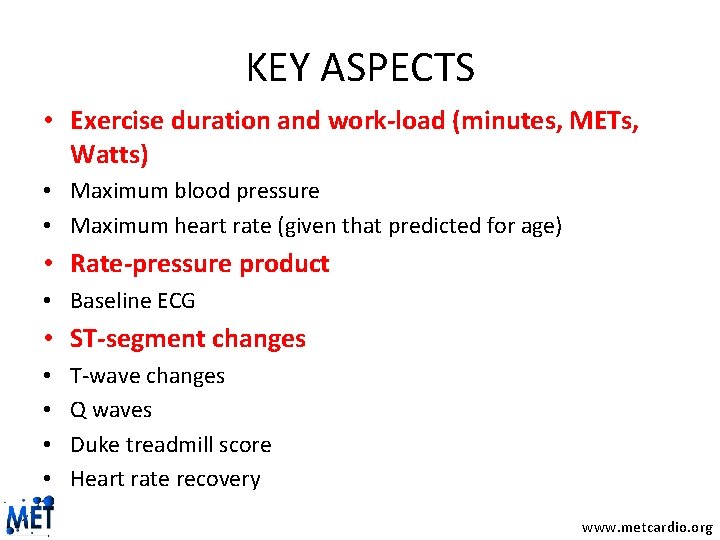 KEY ASPECTS • Exercise duration and work-load (minutes, METs, Watts) • Maximum blood pressure