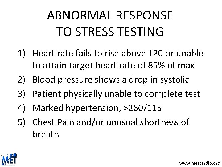 ABNORMAL RESPONSE TO STRESS TESTING 1) Heart rate fails to rise above 120 or