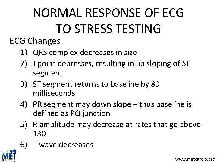 NORMAL RESPONSE OF ECG TO STRESS TESTING ECG Changes 1) QRS complex decreases in
