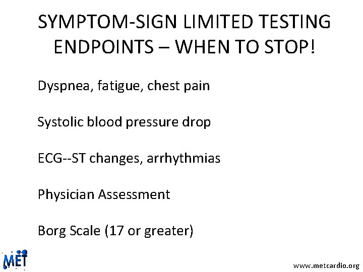SYMPTOM-SIGN LIMITED TESTING ENDPOINTS – WHEN TO STOP! Dyspnea, fatigue, chest pain Systolic blood