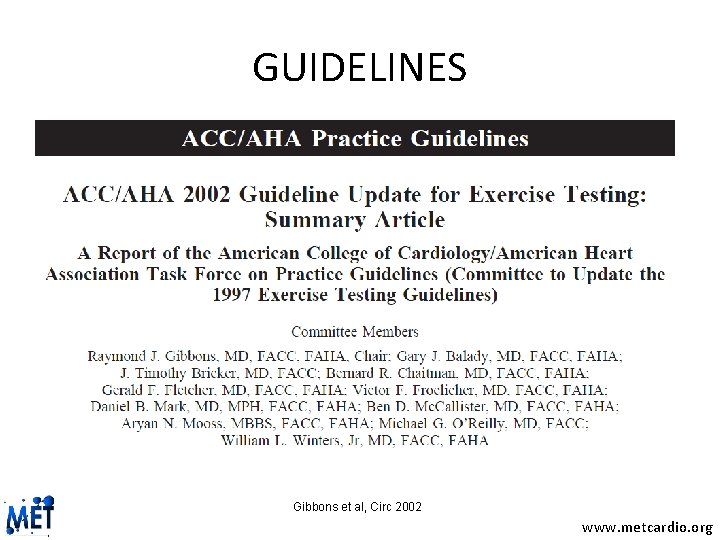 GUIDELINES Gibbons et al, Circ 2002 www. metcardio. org 