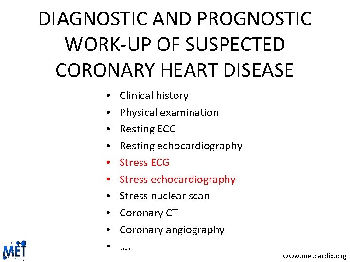 DIAGNOSTIC AND PROGNOSTIC WORK-UP OF SUSPECTED CORONARY HEART DISEASE • • • Clinical history