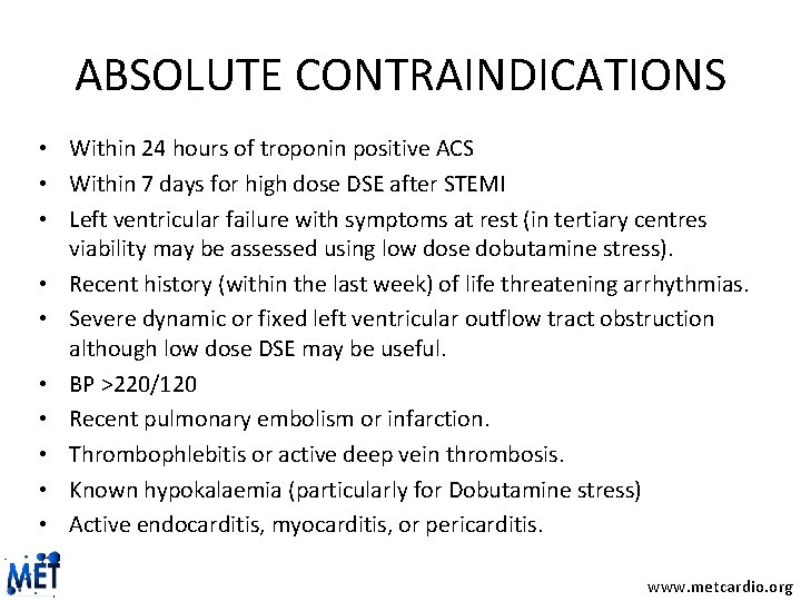 ABSOLUTE CONTRAINDICATIONS • Within 24 hours of troponin positive ACS • Within 7 days