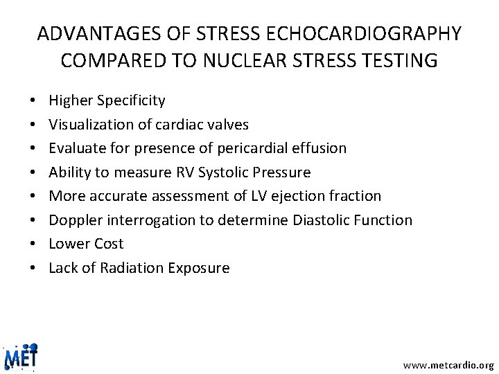 ADVANTAGES OF STRESS ECHOCARDIOGRAPHY COMPARED TO NUCLEAR STRESS TESTING • • Higher Specificity Visualization