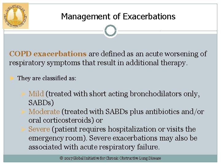 Management of Exacerbations COPD exacerbations are defined as an acute worsening of respiratory symptoms