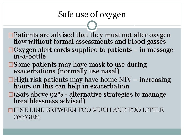 Safe use of oxygen �Patients are advised that they must not alter oxygen flow