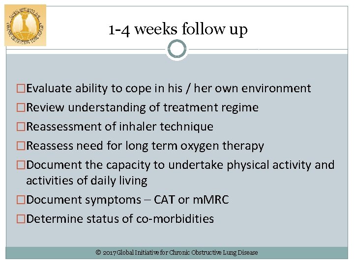 1 -4 weeks follow up �Evaluate ability to cope in his / her own