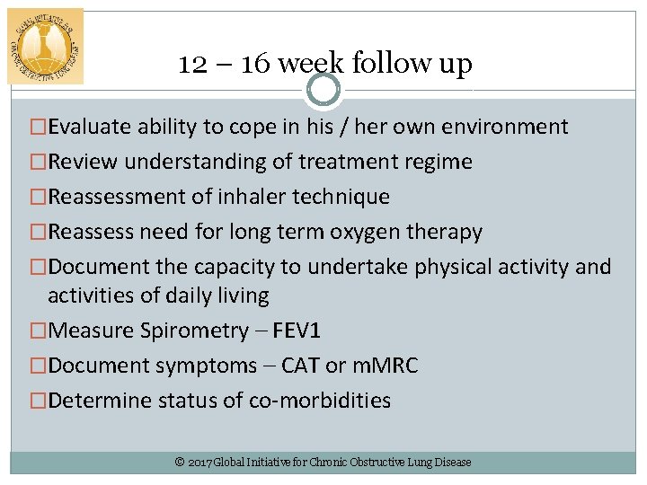 12 – 16 week follow up �Evaluate ability to cope in his / her