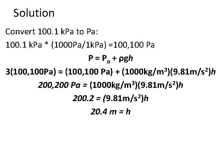 Solution Convert 100. 1 k. Pa to Pa: 100. 1 k. Pa * (1000