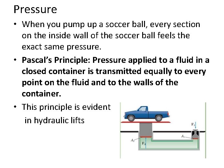 Pressure • When you pump up a soccer ball, every section on the inside