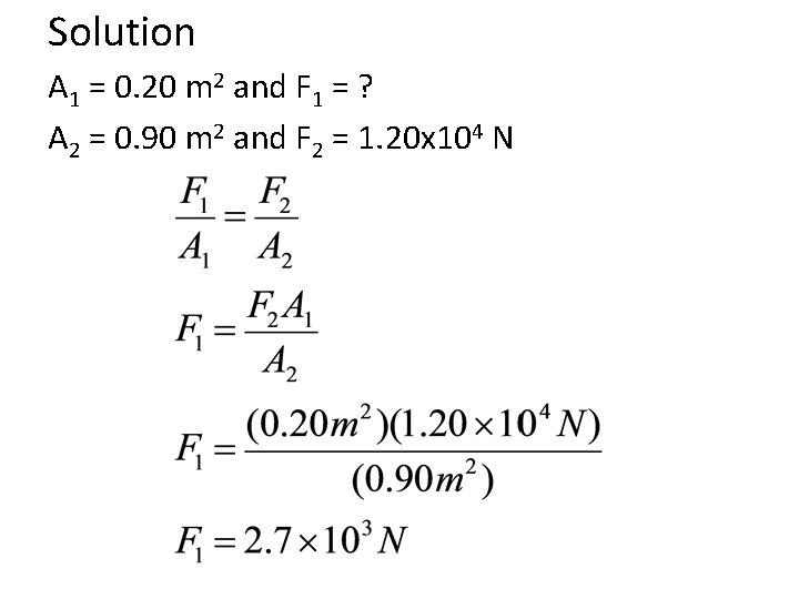 Solution A 1 = 0. 20 m 2 and F 1 = ? A