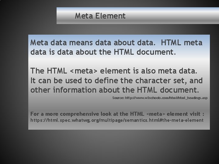 Meta Element Meta data means data about data. HTML meta data is data about