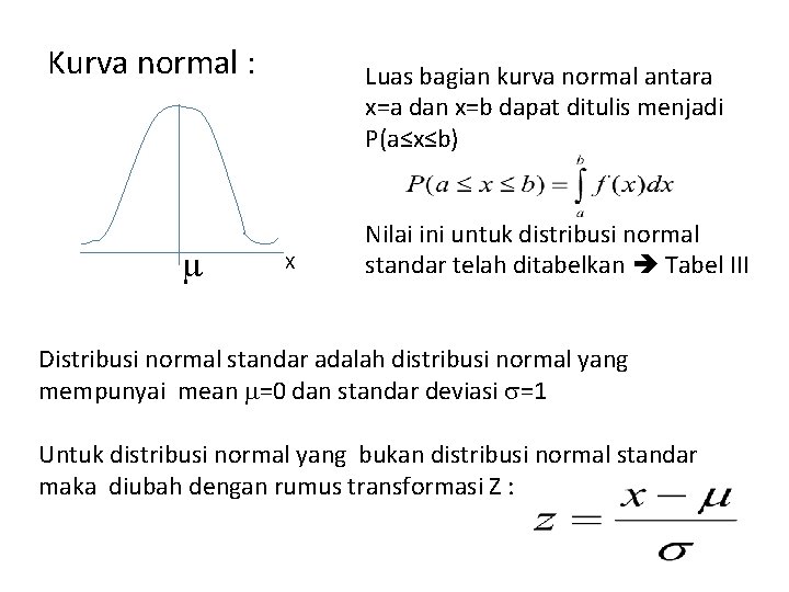 Kurva normal : Luas bagian kurva normal antara x=a dan x=b dapat ditulis menjadi